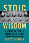 Image for Stoic wisdom  : ancient lessons for modern resilience