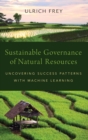 Image for Sustainable governance of natural resources  : uncovering success patterns with machine learning