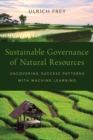 Image for Sustainable Governance of Natural Resources: Uncovering Success Patterns With Machine Learning