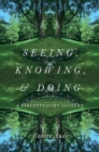 Image for Seeing, Knowing, and Doing: A Perceptualist Account
