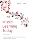 Image for Music learning today  : digital pedagogy for creating, performing, and responding to music