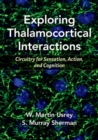 Image for Exploring thalamocortical interactions  : circuitry for sensation, action, and cognition