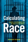 Image for Calculating Race: Racial Discrimination in Risk Assessment