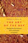 Image for The art of the bee  : shaping the environment from landscapes to societies