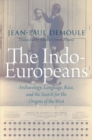Image for The Indo-Europeans  : archaeology, language, race, and the search for the origins of the west
