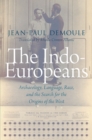 Image for The Indo-Europeans: Archaeology, Language, Race, and the Search for the Origins of the West