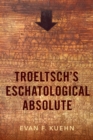 Image for Troeltsch&#39;s Eschatological Absolute