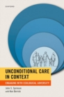 Image for Unconditional care in context  : engaging with ecological adversity