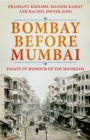 Image for Bombay Before Mumbai: Essays in Honour of Jim Masselos