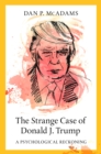 Image for Strange Case of Donald J. Trump: A Psychological Reckoning
