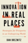 Image for Innovation in Real Places: Strategies for Prosperity in an Unforgiving World