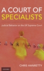 Image for A court of specialists  : judicial behavior on the UK Supreme Court