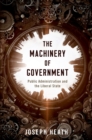 Image for The Machinery of Government: Public Administration and the Liberal State
