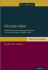Image for Wisdom Mind: Mindfulness for Cognitively Healthy Older Adults and Those With Subjective Cognitive Decline, Facilitator Guide