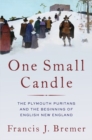 Image for One small candle  : the Plymouth Puritans and the beginning of English New England