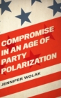 Image for Compromise in an age of party polarization
