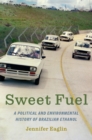 Image for Sweet Fuel: A Political and Environmental History of Brazilian Ethanol