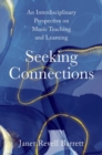 Image for Seeking connections  : an interdisciplinary perspective on music teaching and learning