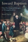 Image for Inward Baptism: The Theological Origins of Evangelicalism