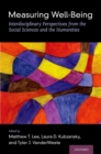 Image for Measuring Well-Being: Interdisciplinary Perspectives from the Social Sciences and the Humanities