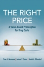 Image for The right price  : a value-based prescription for drug costs