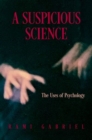 Image for A suspicious science  : the uses of psychology