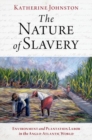 Image for The nature of slavery  : environment and plantation labor in the Anglo-Atlantic world