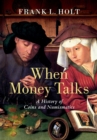 Image for When Money Talks: A History of Coins and Numismatics
