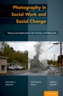 Image for Photography in Social Work and Social Change: Theory and Applications for Practice and Research