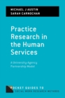 Image for Practice research in the human services  : a university-agency partnership model