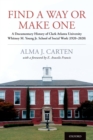 Image for Find a Way or Make One: A Documentary History of Clark Atlanta University Whitney M. Young Jr. School of Social Work (1920-2020)