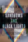 Image for Sandbows and black lights: essays on optics