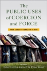 Image for The Public Uses of Coercion and Force
