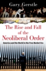 Image for The rise and fall of the neoliberal order  : America and the world in the free market era