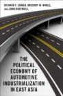 Image for The Political Economy of Automotive Industrialization in East Asia