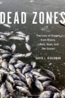 Image for Dead zones  : the loss of oxygen from rivers, lakes, seas, and the ocean