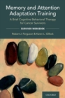 Image for Memory and attention adaptation training  : a brief cognitive behavioral therapy for cancer survivors,: Survivor workbook