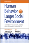 Image for Human Behavior and the Larger Social Environment, Third Edition: Context for Social Work Practice and Advocacy