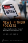 Image for News in their pockets  : a cross-city comparative study of mobile news consumption in Asia