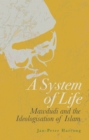 Image for System of Life: Mawdudi and the Ideologisation of Islam