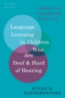 Image for Language learning in children who are deaf and hard of hearing  : theory to classroom practice
