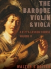 Image for The baroque violin &amp; viola  : a fifty-lesson courseVolume II