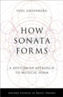 Image for How sonata forms  : a bottom-up approach to musical form