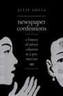 Image for Newspaper confessions  : a history of advice columns in a pre-Internet age