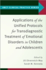 Image for Applications of the Unified Protocols for Transdiagnostic Treatment of Emotional Disorders in Children and Adolescents
