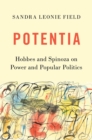 Image for Potentia: Hobbes and Spinoza on Power and Popular Politics
