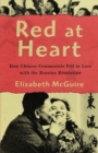 Image for Red at heart  : how Chinese communists fell in love with the Russian Revolution