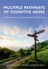 Image for Multiple pathways of cognitive aging  : motivational and contextual influences