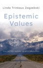 Image for Epistemic values  : collected papers in epistemology