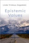 Image for Epistemic Values: Collected Papers in Epistemology